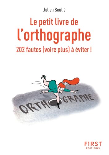 Le Petit Livre de l'orthographe, 2e éd: 202 fautes (voire plus) à éviter ! Le Petit Livre de l'orthographe, 2e éd: 202 fautes (voire plus) à éviter ! von FIRST