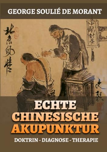 Echte Chinesische Akupunktur: Doktrin - Diagnose - Therapie