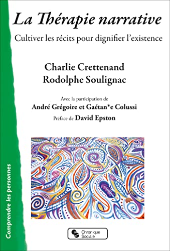 La Thérapie narrative: Cultiver les récits pour dignifier l'existence La Thérapie narrative: Cultiver les récits pour dignifier l'existence von CHRONIQUE SOCIA