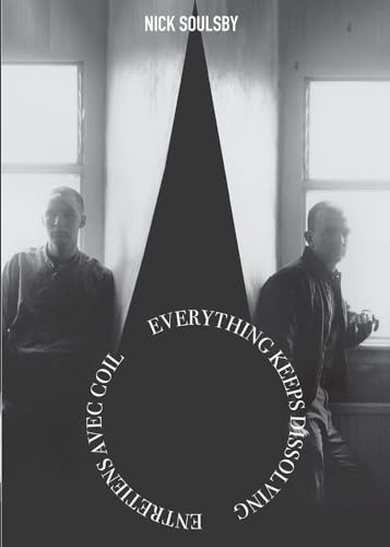Everything Keeps Dissolving Conversations avec Coil Everything Keeps Dissolving Conversations avec Coil von "CAMION BLANC"