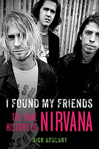 I Found My Friends: The Oral History of Nirvana