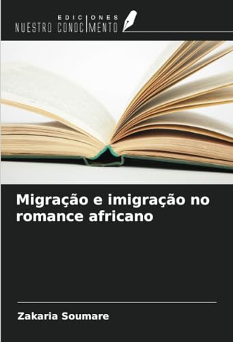 Migração e imigração no romance africano von Ediciones Nuestro Conocimiento