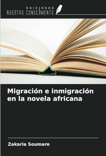 Migración e inmigración en la novela africana von Ediciones Nuestro Conocimiento