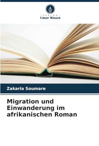 Migration und Einwanderung im afrikanischen Roman von Verlag Unser Wissen