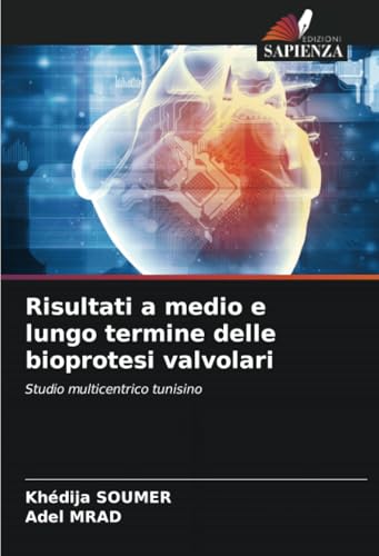 Risultati a medio e lungo termine delle bioprotesi valvolari: Studio multicentrico tunisino Risultati a medio e lungo termine delle bioprotesi valvolari: Studio multicentrico tunisino
