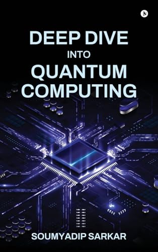 Deep Dive into Quantum Computing von Notion Press