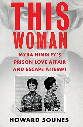 This Woman: Myra Hindley’s Prison Love Affair and Escape Attempt von Seven Dials