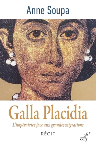 Galla Placidia: L'impératrice face aux grandes migrations von CERF