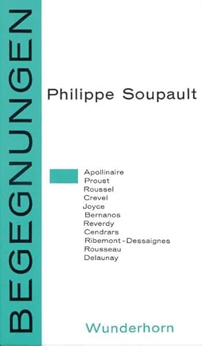 Begegnungen mit Dichtern und Malern. Essays über Apollinaire, Proust, Joyce, Rousseau u.a.: Apollinaire, Proust, Roussel, Crevel, Joyce, Bernanos u. a.
