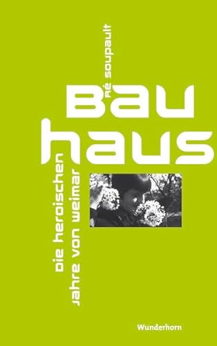 Das Bauhaus - Die heroischen Jahre von Weimar von Wunderhorn