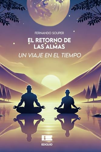 El retorno de las almas: Un viaje en el tiempo El retorno de las almas: Un viaje en el tiempo von Ediquid