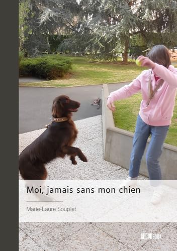 Moi, jamais sans mon chien von PUBLIBOOK