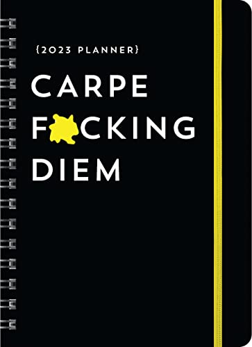 2023 Carpe F*cking Diem Planner: 17-Month Weekly Organizer with Stickers to Get Shit Done Monthly (Thru December 2023) (Calendars & Gifts to Swear By)