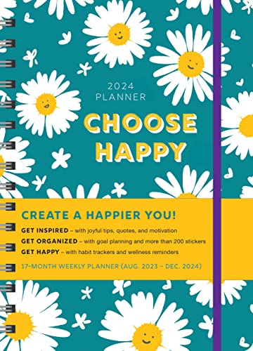 2024 Choose Happy Planner: 17-Month Weekly Happiness Organizer with Inspirational Stickers (Thru December 2024) (Inspire Instant Happiness Calendars & Gifts)
