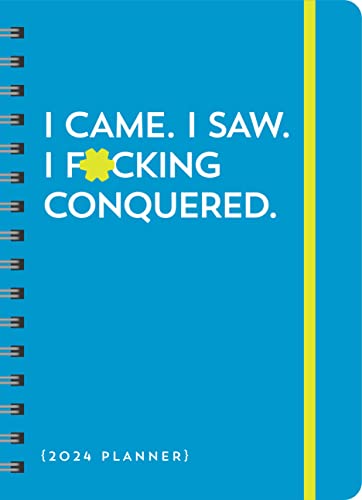 2024 I Came. I Saw. I F*cking Conquered. Planner: 17-Month Weekly Organizer with Stickers to Get Shit Done Monthly (Thru December 2024) (Calendars & Gifts to Swear By) von Sourcebooks