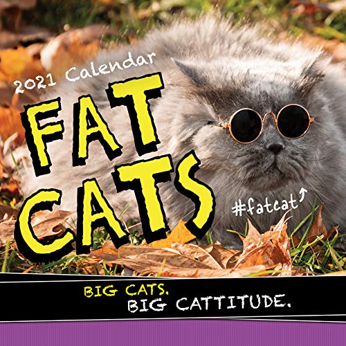 2021 Fat Cats Wall Calendar: A Monthly Calendar Full of Funny Felines and Hilarious Captions (The Perfect Funny Gift for Christmas and Cat Lovers) 2021 Fat Cats Wall Calendar: A Monthly Calendar Full of Funny Felines and Hilarious Captions (The Perfect Funny Gift for Christmas and Cat Lovers)