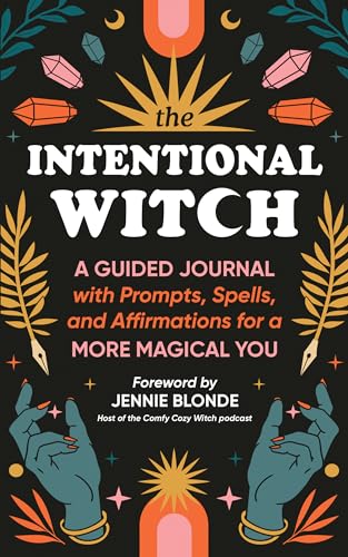 The Intentional Witch: A Guided Journal with Prompts, Spells, and Affirmations for a More Magical You The Intentional Witch: A Guided Journal with Prompts, Spells, and Affirmations for a More Magical You von Sourcebooks
