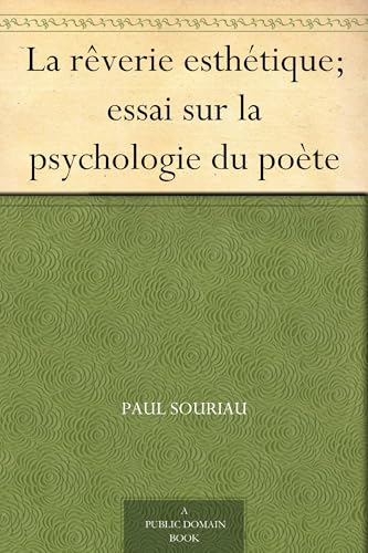 La rêverie esthétique; essai sur la psychologie du poète von Alpha Edition