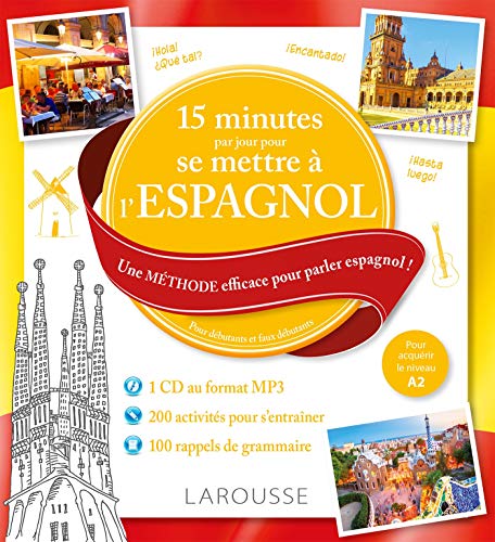 15 minutes par jour pour se remettre à l'espagnol + CD: Une méthode efficace pour parler espagnol ! Pour débutants et faux débutants von Larousse