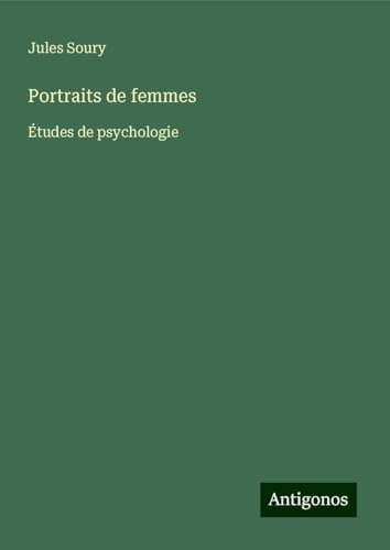 Portraits de femmes: Études de psychologie von Antigonos Verlag
