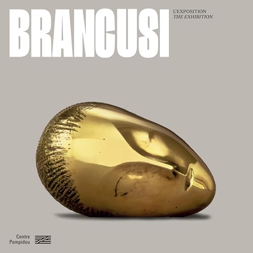 Brancusi - Exhibition Album: L'ART NE FAIT QUE COMMENCER von Centre Georges Pompidou Service Commercial