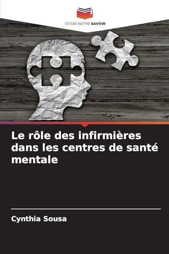 Le rôle des infirmières dans les centres de santé mentale von Editions Notre Savoir