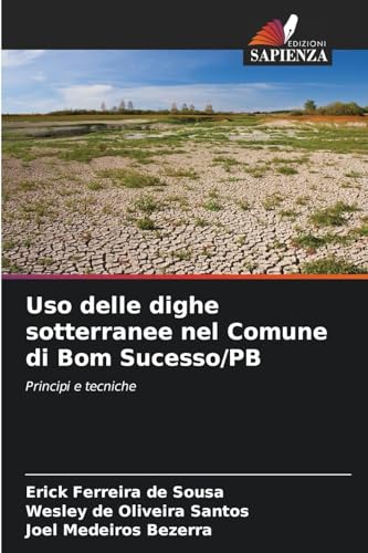 Uso delle dighe sotterranee nel Comune di Bom Sucesso/PB: Principi e tecniche von Edizioni Sapienza