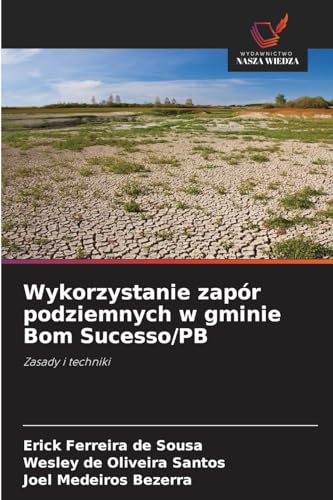 Wykorzystanie zapór podziemnych w gminie Bom Sucesso/PB: Zasady i techniki von Wydawnictwo Nasza Wiedza