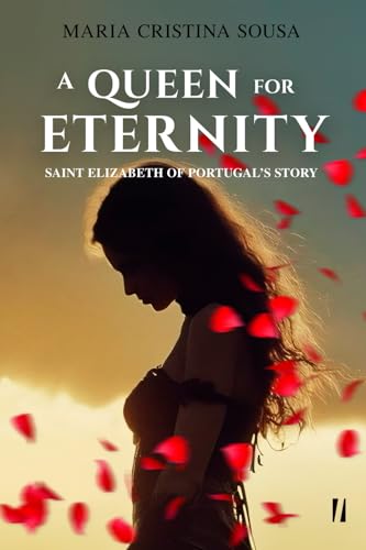 A Queen for Eternity - Saint Elizabeth of Portugal's Story von Intelectual Editora