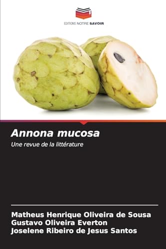Annona mucosa: Une revue de la littérature von Editions Notre Savoir