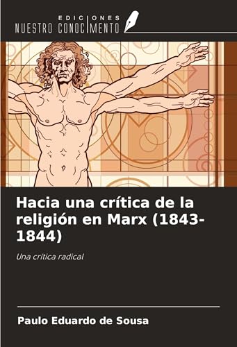 Hacia una crítica de la religión en Marx (1843-1844): Una crítica radical von Ediciones Nuestro Conocimiento