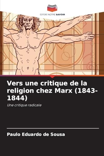 Vers une critique de la religion chez Marx (1843-1844): Une critique radicale von Editions Notre Savoir