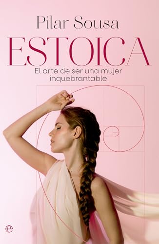 Estoica: El arte de ser una mujer inquebrantable (Fuera de colección) von LA ESFERA DE LOS LIBROS, S.L.