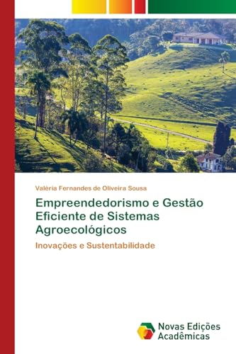 Empreendedorismo e Gestão Eficiente de Sistemas Agroecológicos: Inovações e Sustentabilidade von Novas Edições Acadêmicas