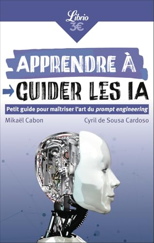 Apprendre à guider les IA: Petit guide pour maîtriser l'art du prompt engineering Apprendre à guider les IA: Petit guide pour maîtriser l'art du prompt engineering von J'AI LU
