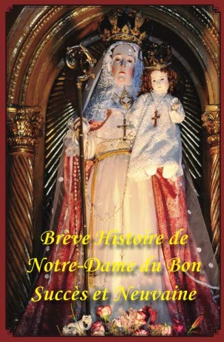 Breve Histoire de Notre Dame du Bon Succes et Neuvaine (Couleur) von Dolorosa Press