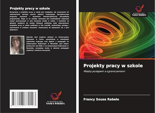 Projekty pracy w szkole: Mi¿dzy post¿pem a ograniczeniami von Wydawnictwo Nasza Wiedza