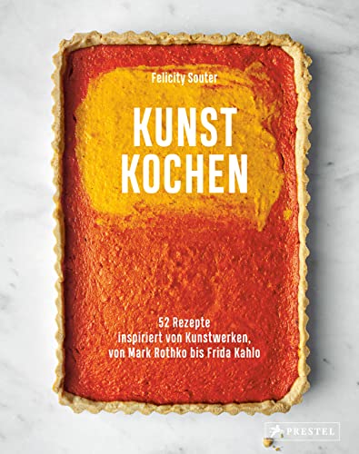 Kunst Kochen: 52 Rezepte inspiriert von Kunstwerken, von Mark Rothko bis Frida Kahlo. - Das Kunst-Kochbuch von Prestel Verlag