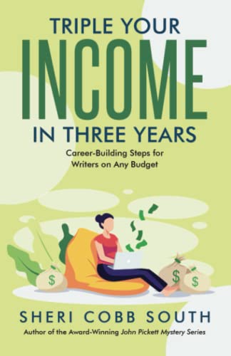 Triple Your Income in Three Years: Career-Building Steps for Writers on Any Budget von Sonatina Press