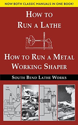 South Bend Lathe Works Combined Edition: How to Run a Lathe & How to Run a Metal Working Shaper von Echo Point Books & Media, LLC
