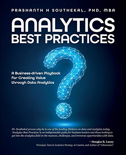 Analytics Best Practices: A Business-driven Playbook for Creating Value through Data Analytics von Technics Publications