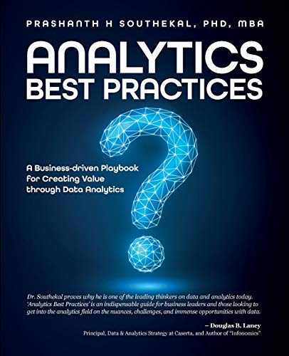 Analytics Best Practices: A Business-driven Playbook for Creating Value through Data Analytics Analytics Best Practices: A Business-driven Playbook for Creating Value through Data Analytics von Technics Publications