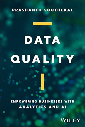 Data Quality: Empowering Businesses With Analytics and AI von John Wiley & Sons Inc