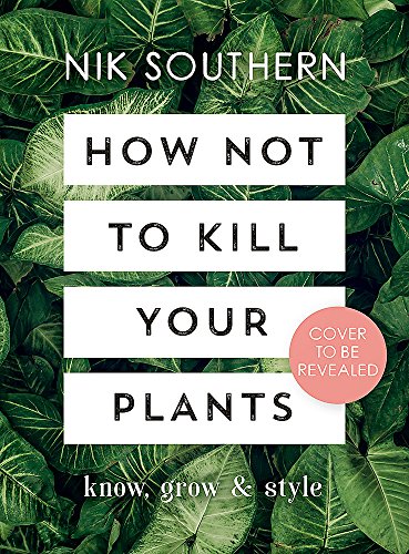 How Not To Kill Your Plants von Hodder & Stoughton