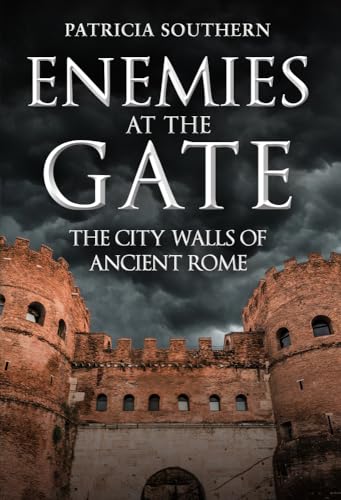 Enemies at the Gate: The City Walls of Ancient Rome