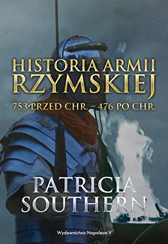 Historia Armii Rzymskiej: 753 przed Chr. - 476 po Chr. von Napoleon V