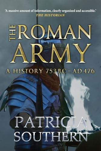 The Roman Army: A History 753BC-AD476 von Amberley Publishing
