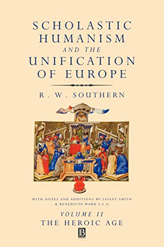 SCH HUM AND UNIF EUR VOL II: The Heroic Age (Scholastic Humanism & the Unification of Europe, Band 2)