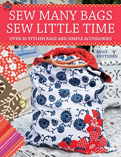 Sew Many Bags. Sew Little Time: Over 30 Simply Stylish Bags and Accessories von David & Charles