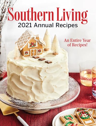 Southern Living 2021 Annual Recipes: An Entire Year of Recipes! (Southern Living Annual Recipes)